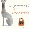 A Greyhound, A Groundhog