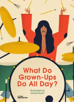 What Do Grown-Ups Do All Day?